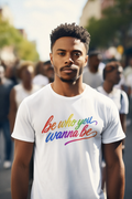 Be who you wanna be