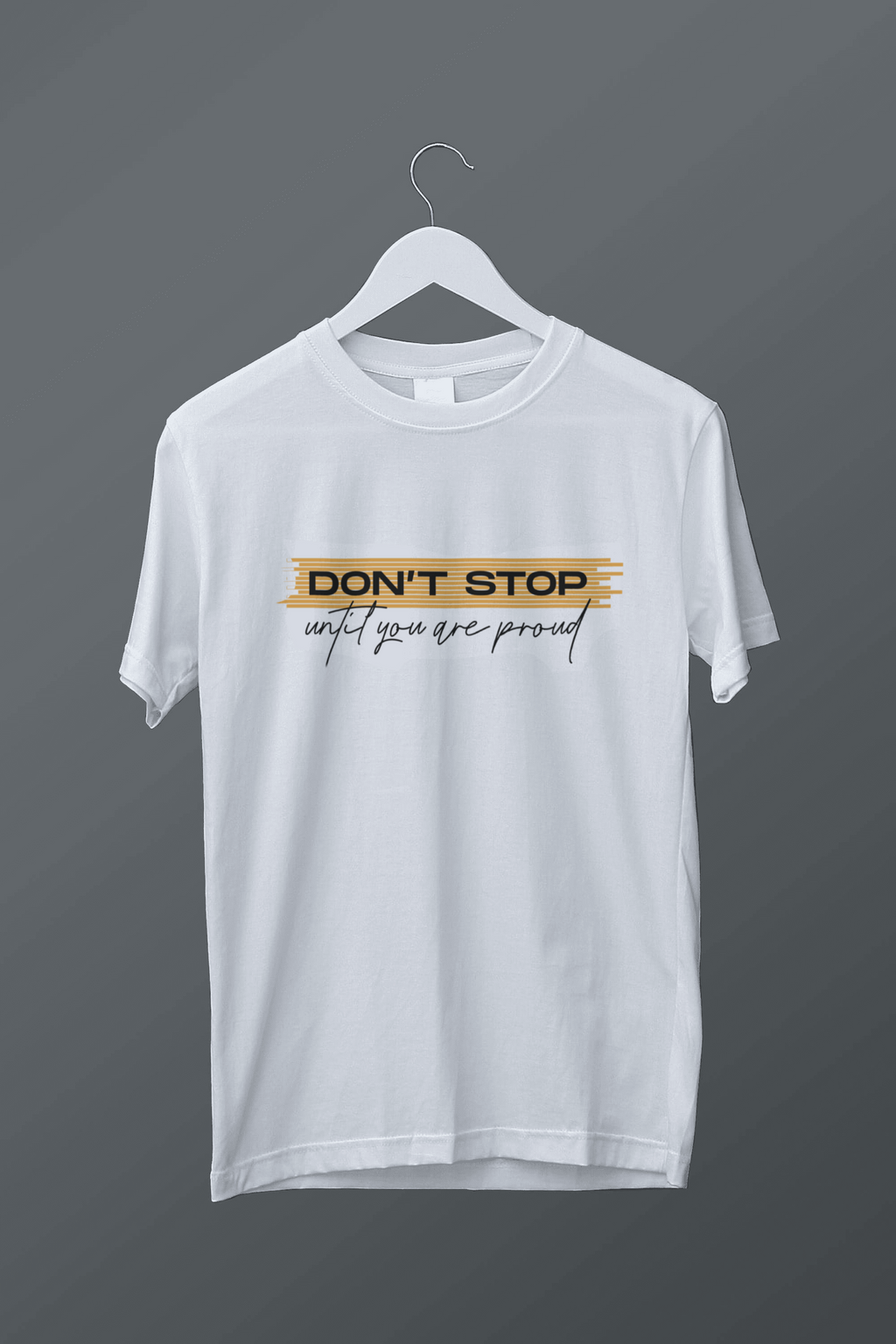Don’t stop until you are proud