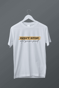 Don’t stop until you are proud
